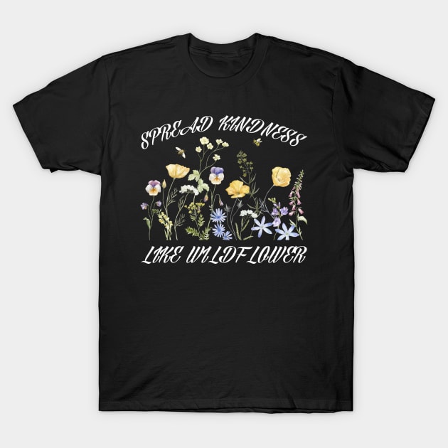 Spread Kindness Like Wildflowers Boho Inspirational T-Shirt by JessArty